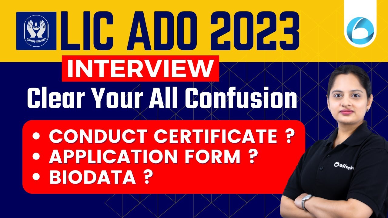 Clear Your Confusion Regarding LIC ADO Interview Biodata, Application Form, Conduct Certificate