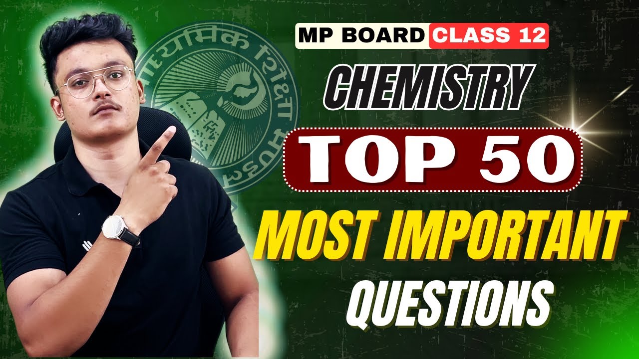 MP Board Class 12 Chemistry &ndash; Top 50 Most Important Questions | Board Exam 2026 🔥