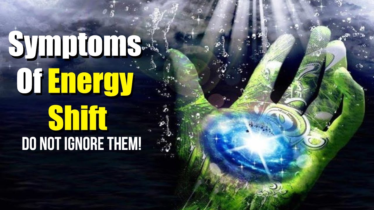 Symptoms Of Energy Shift &ndash; DO NOT Ignore Them!