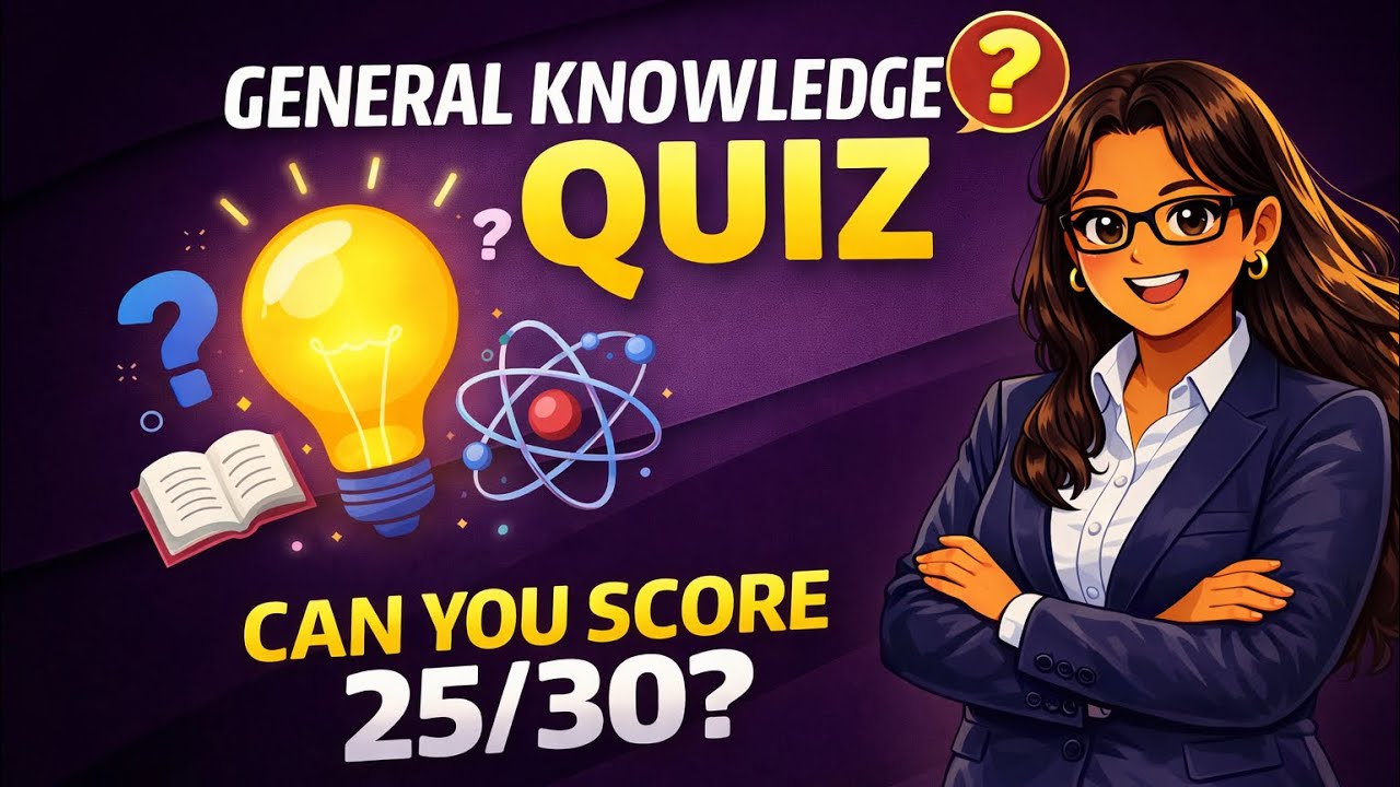 General Knowledge Quiz | Can you score 25/30?
