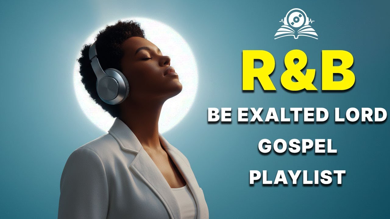 Be Exalted Lord | R&B Gospel Music: Modern Christian Praise & Worship Music