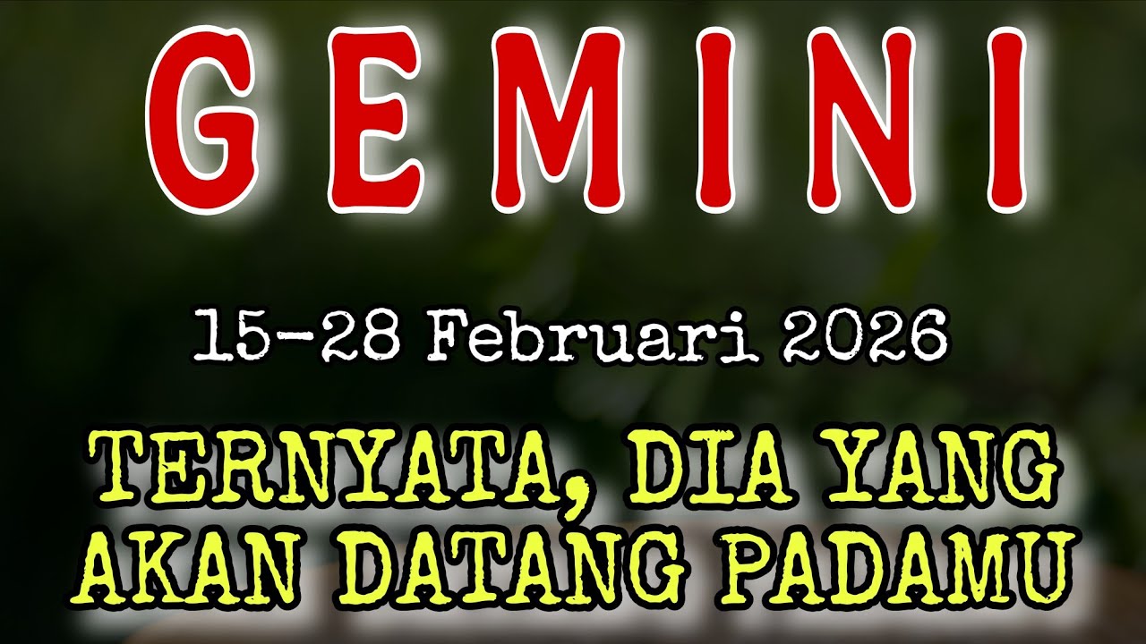 GEMINI ♡ DIA AKAN DATANGI KAMU 15-28 Februari 2026 ♡ #tarot 