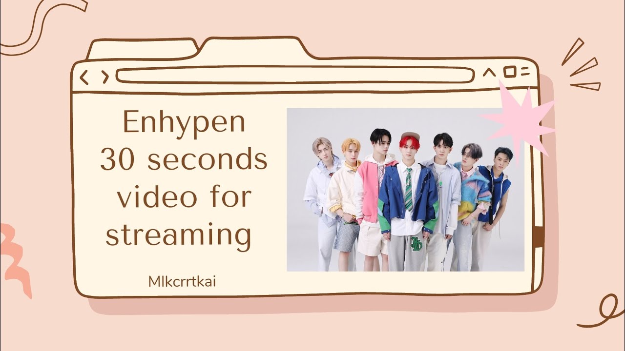 Enhypen 30 seconds video for streaming