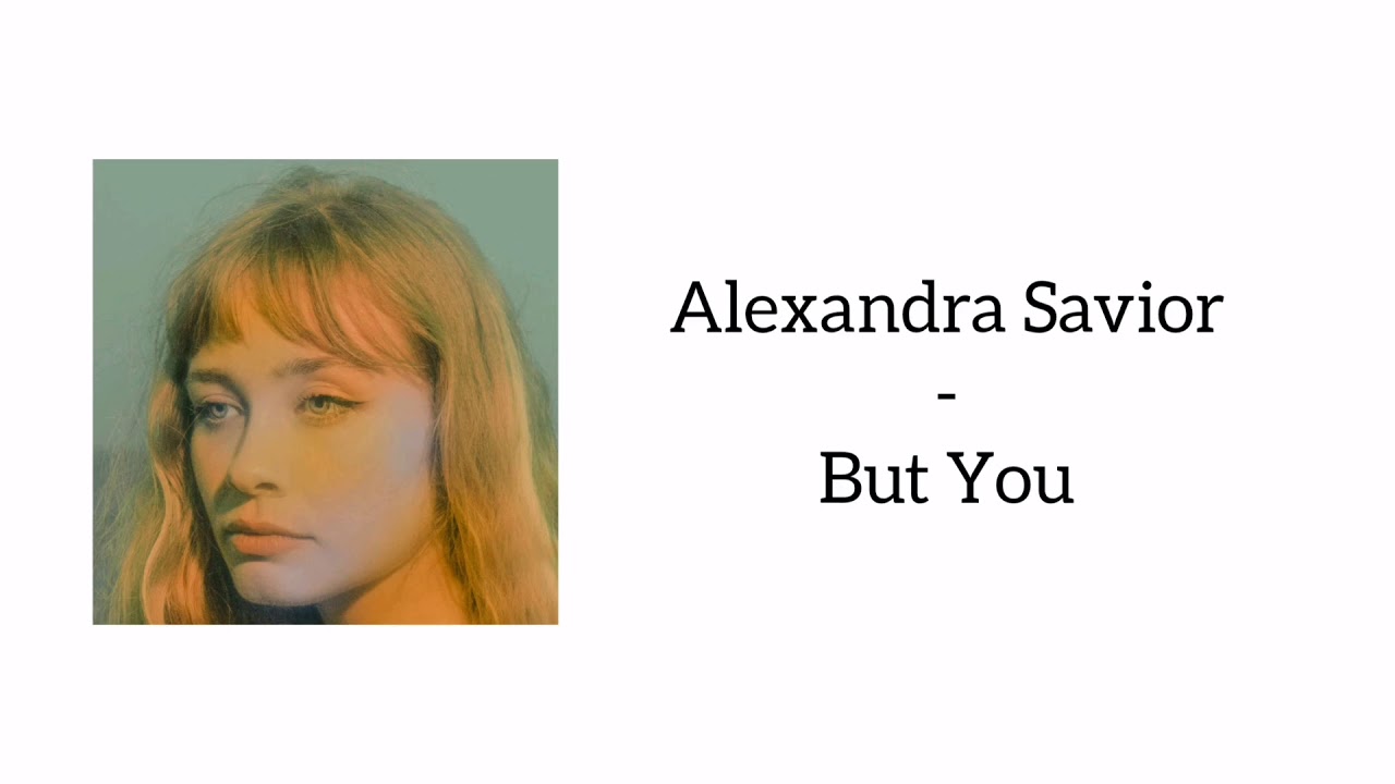 Alexandra Savior - But You (Lyrics)