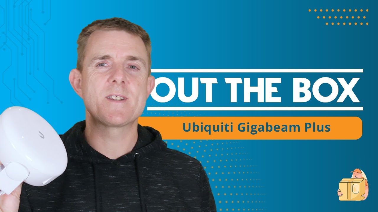 Out the Box Series - Ubiquiti Gigabeam Plus