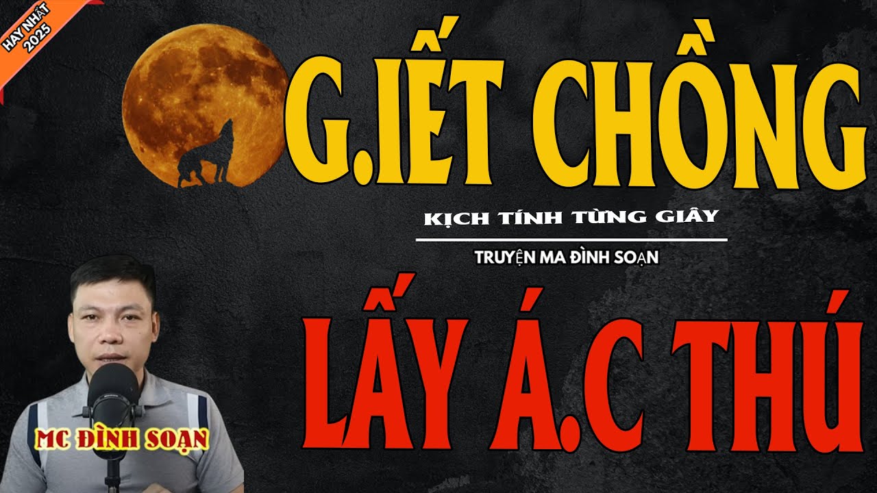 G.IẾT CHỒNG LẤY Á.C THÚ | Truyện Ma Kinh Dị - Chuyện Ma MC Đình Soạn Mới Nhất