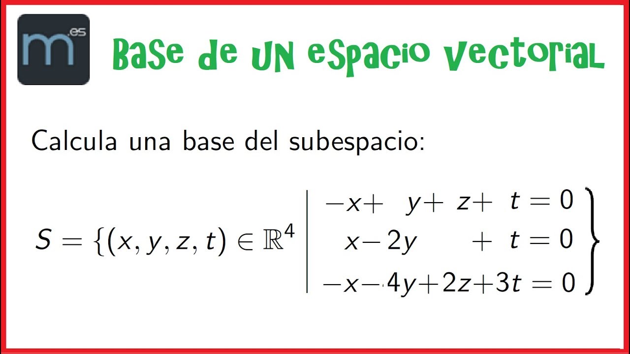 Base de un subespacio en R^4, espacios vectoriales