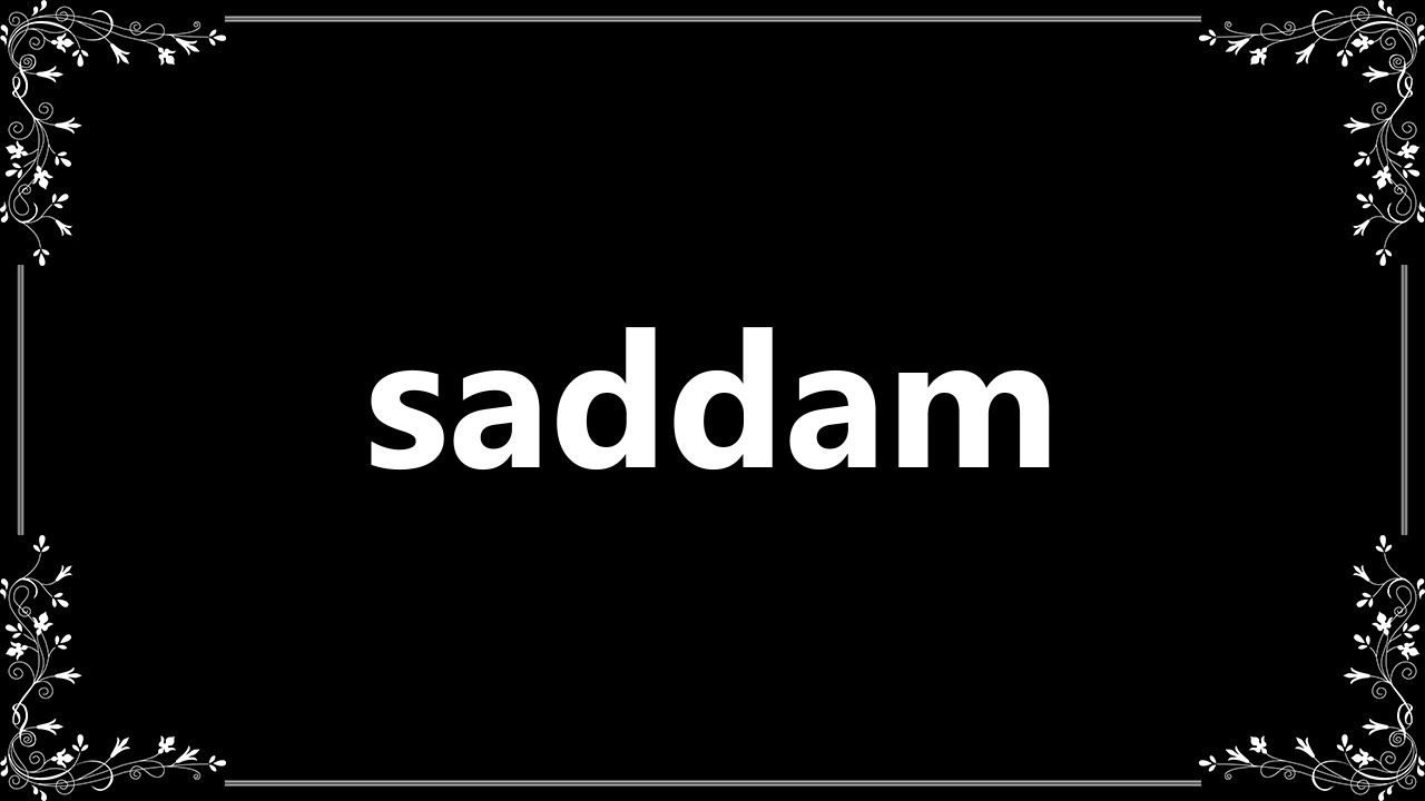 Saddam - Meaning and How To Pronounce