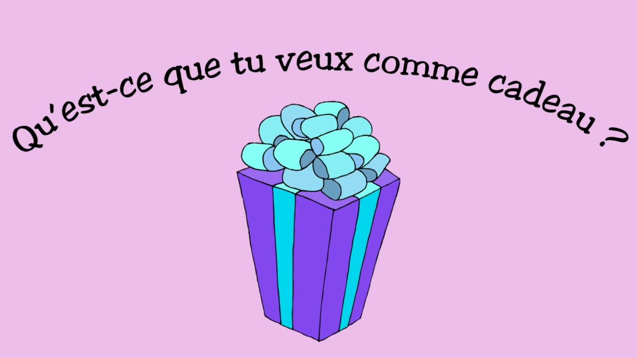 Qu'est ce que tu veux comme cadeau RLRA