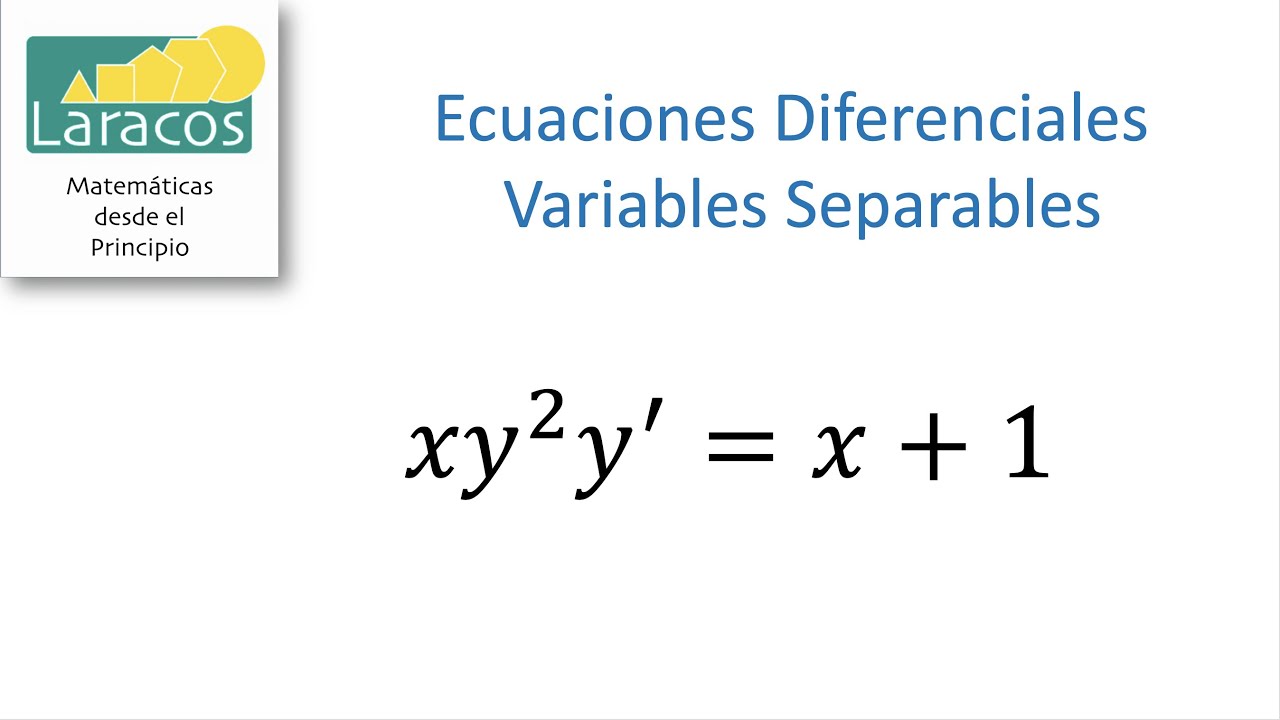 Ecuaciones Diferenciales por Variables Separables.