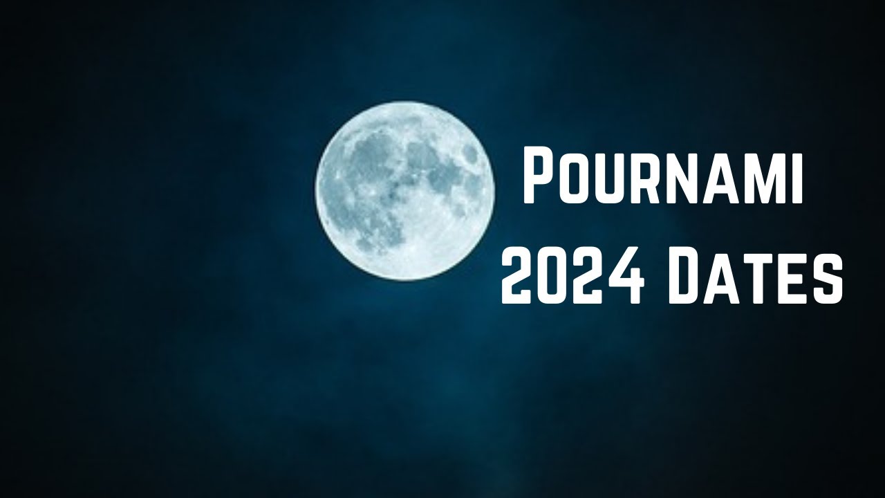 Pournami 2024 Dates - When is Pournami Dates 2024 - Purnima Days 2024 Date - Full Moon Dates 2024