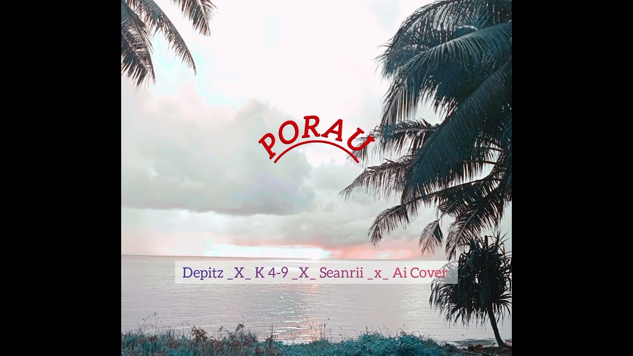 Porau X Depitz X K 4-9 X Seanrii X AI COVER 2026