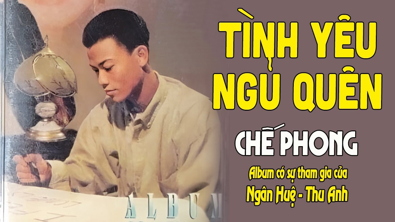 Album Tình Yêu Đã Mất - Chế Phong | Tuyệt Đỉnh Song Ca Với Ngân Huệ , Thu Anh | Đêm Cuối, Nuối Tiếc