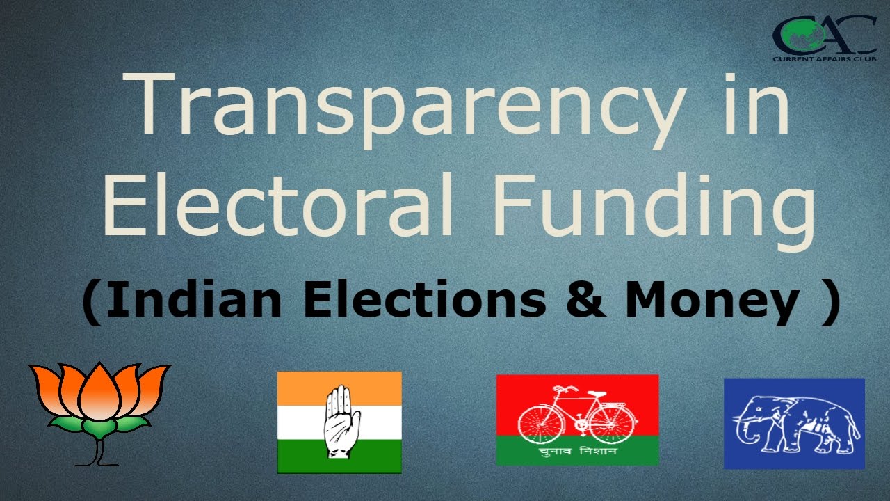 Transparency in Electoral Funding (Indian Elections and Money)