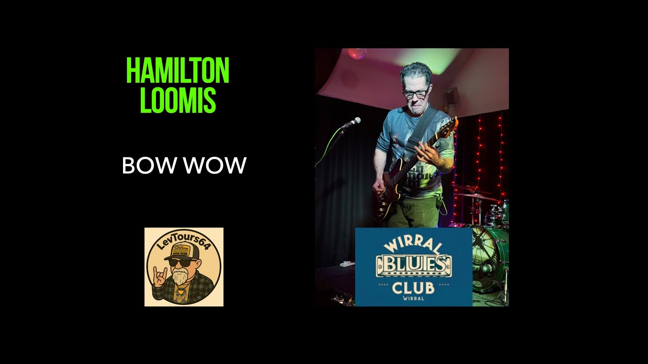 Hamilton Loomis | Bow Wow | Wirral Blues Club Thoughton Hough | 29:11:25