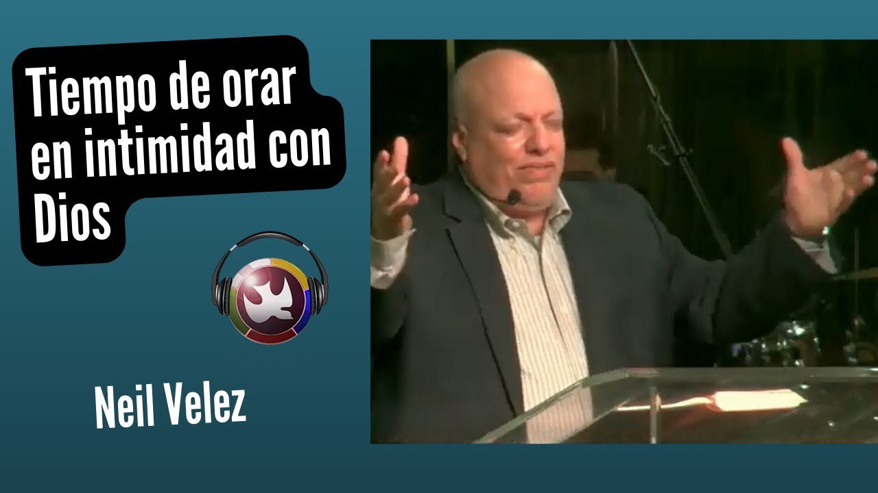 Tiempo de orar en intimidad con Dios, Neil Velez