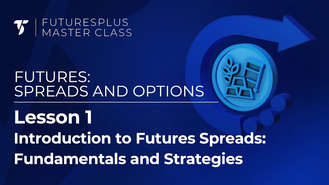 Introduction to Futures Spreads: Fundamentals and Strategies (FuturesPlus - Lesson 1)