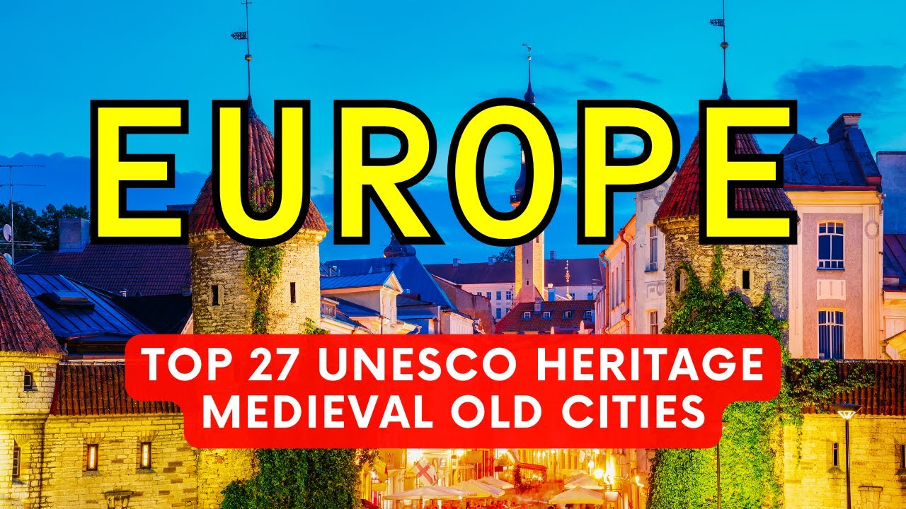 Top 27 UNESCO Heritage Old Cities in Europe You Must Visit in 2024 | Europe Travel Video