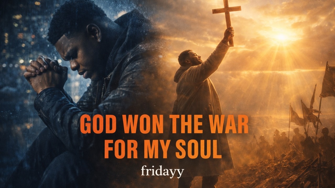 Fridayy – God Won The War For My Soul | Lyrics Video