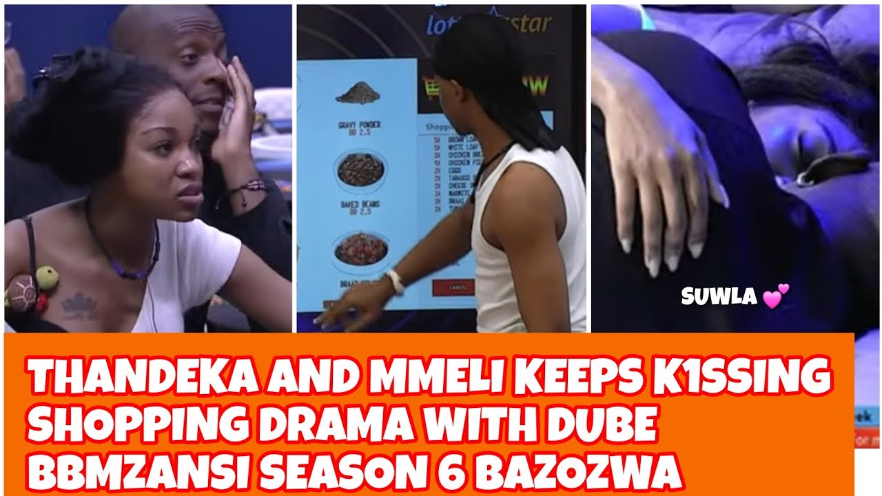 THANDEKA AND MMELI K1SSING SPREE, DUBE VS THANDEKA SHOPPING DRAMA  I BBMZANSI SEASON 6 BAZOZWA 