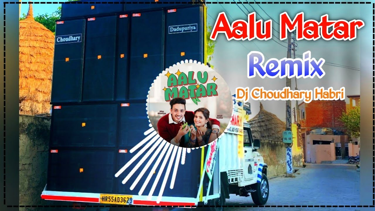 Aalu Matar Song Remix Dj Choudhary Habri || Diler Kharkiya | New Haryanvi Song Dj Remix Hard 2025