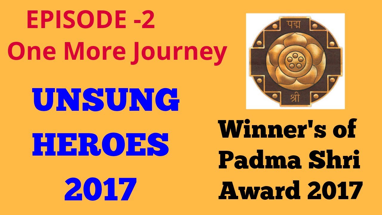 Unsung Heroes | Winner's of Padma Shri Award 2017 | Episode - 2