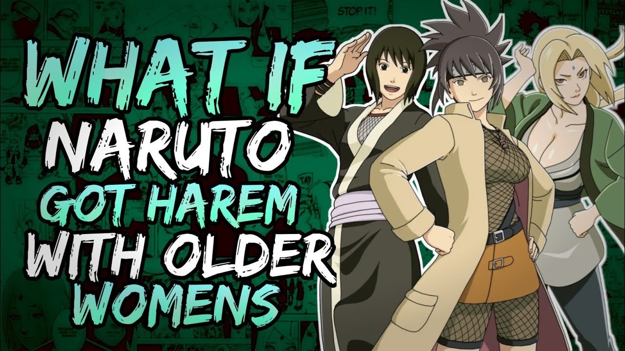 What if Naruto Got Harem with Older womens? || Part 1 ||