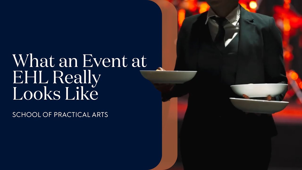 What an Event at EHL Really Looks Like - Hospitality Excellence, From Start to Finish