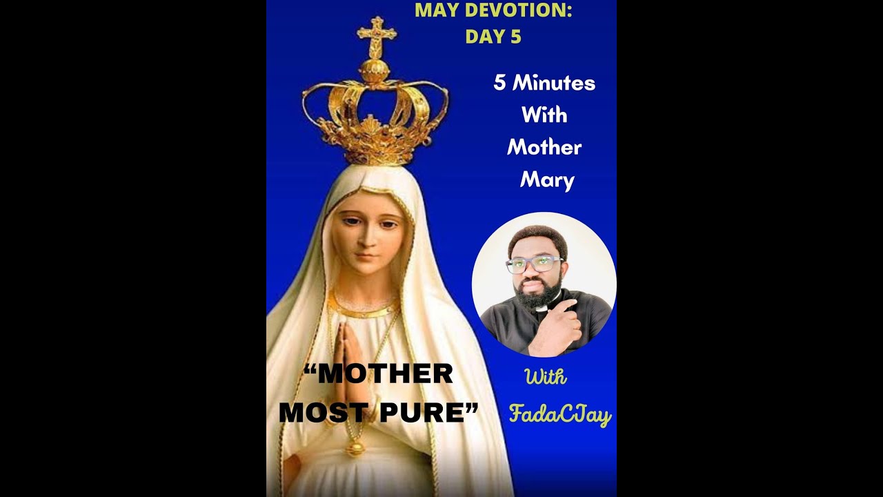 5 Minutes With Mother Mary: May Devotion, Day 5 (MOTHER MOST PURE)