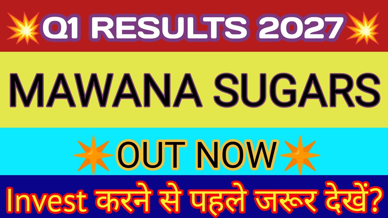 Mawana Sugar Q1 Results 2026 🔴 Mawana Sugar Results 🔴 Mawana Sugar Share News 🔴 Mawana Sugar Share