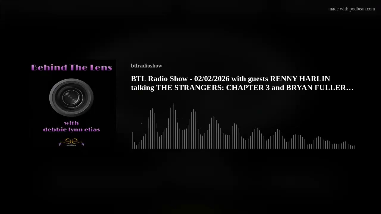 BTL Radio Show - 02/02/2026 with guests RENNY HARLIN talking THE STRANGERS: CHAPTER 3 and BRYAN FULL