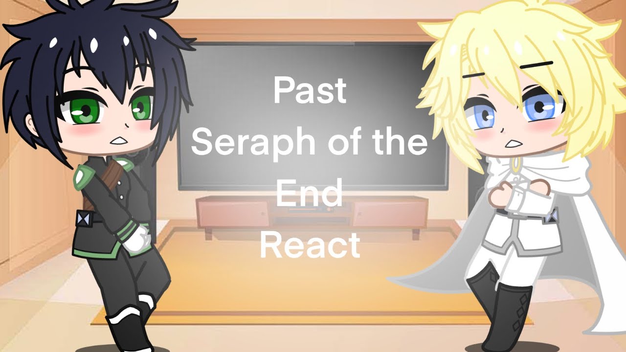Past Seraph of the End Reacts (Reupload!)
