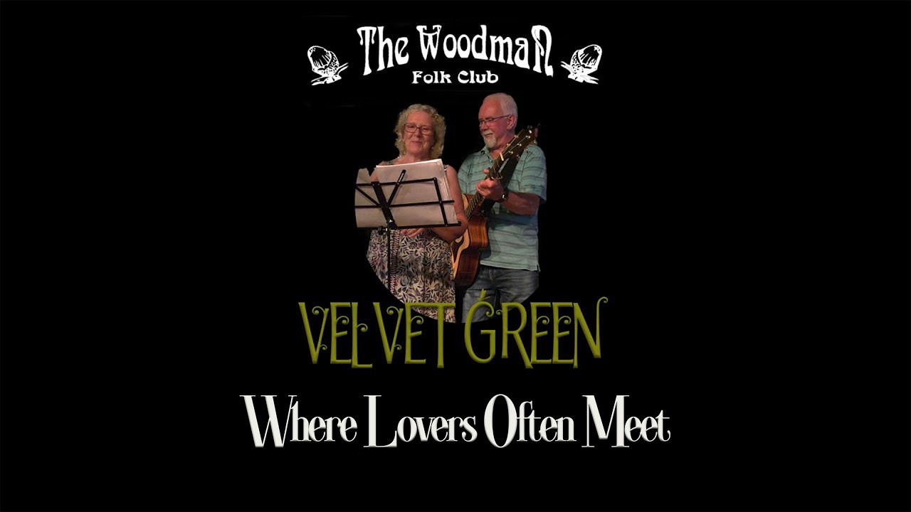 Velvet Green : Where Lovers Often Meet (Live At The Woodman Folk Club)