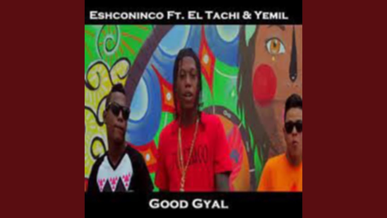 GOOD GYAL (feat. YEMIL & EL TACHI)