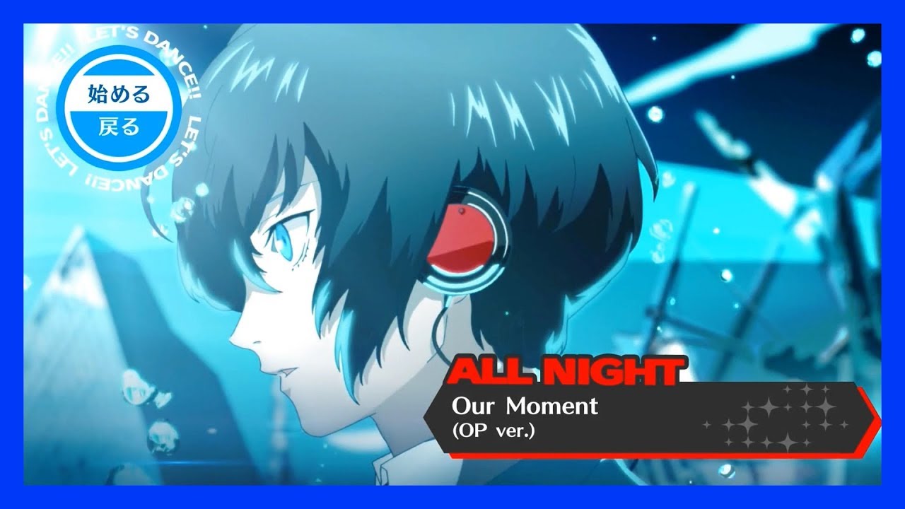 Persona 3: Dancing Moon Night (JP) - Our Moment (OP ver.) [ALL NIGHT] KING CRAZY