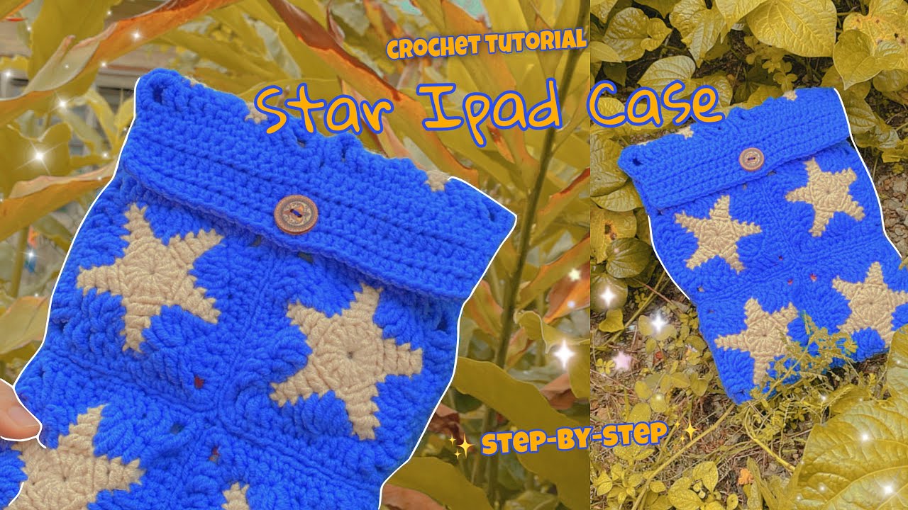how to crochet Star Ipad Case / Bag - step-by-step // beginner friendly, pinterest inspired 🌟
