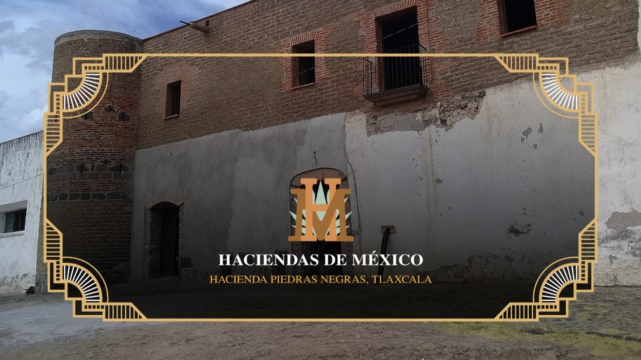 Haciendas de México | Hacienda Piedras Negras, Tlaxcala