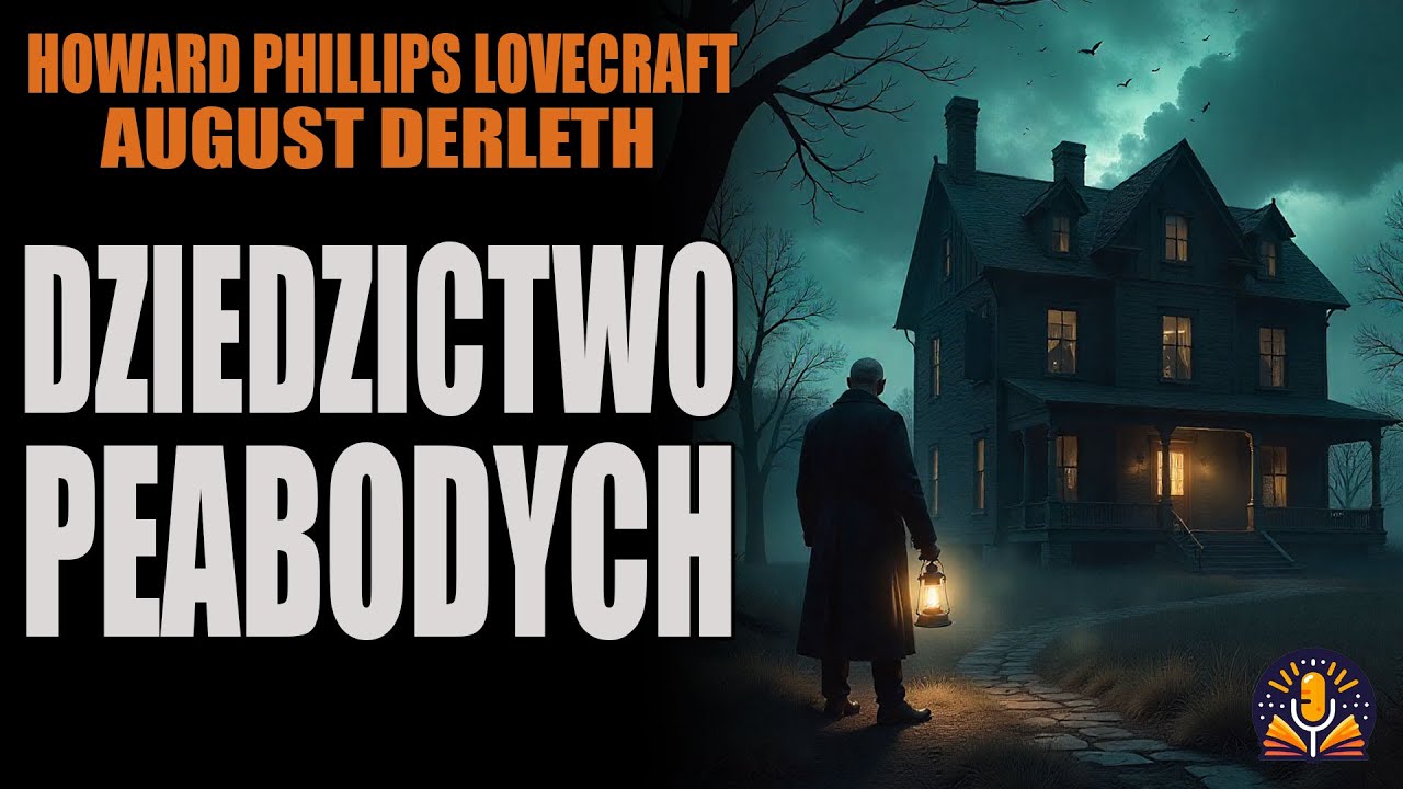Howard Phillips Lovecraft & August Derleth - Dziedzictwo Peabodych [AUDIOBOOK PL]