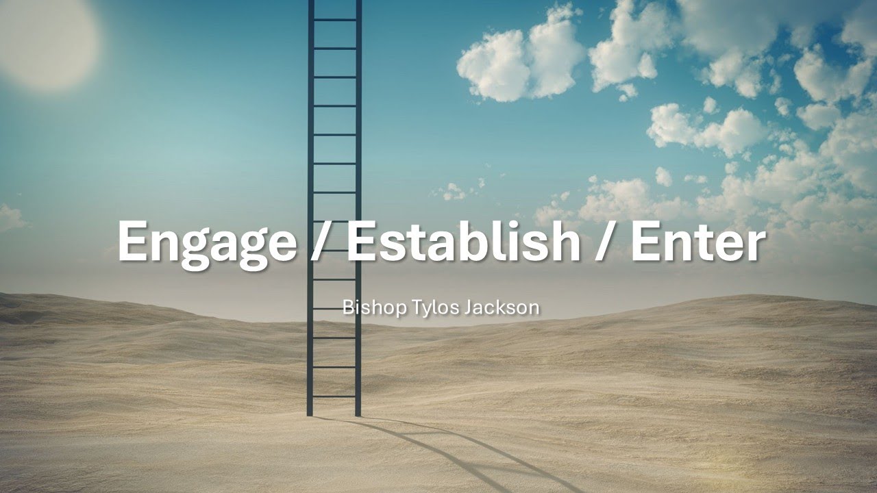 Engage/Establish/Enter| Bishop Tylos Jackson Jr.