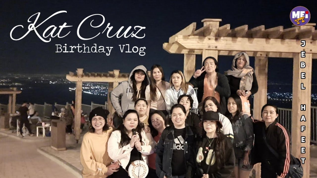 KAT CRUZ at 45 BIRTHDAY VLOG | JEBEL HAFEET | MEI YT