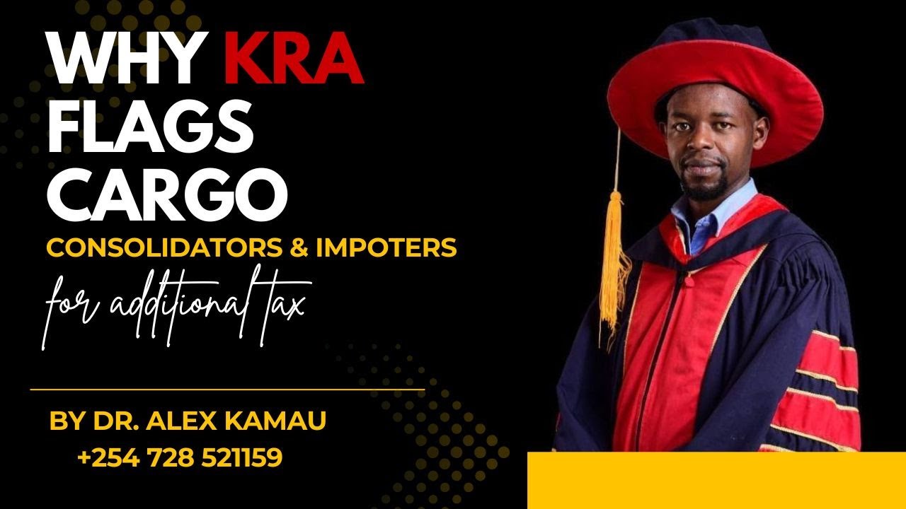 VAT Mismatch Explained: Why KRA Flags Cargo Consolidators and Importers for Additional Tax&rdquo;
