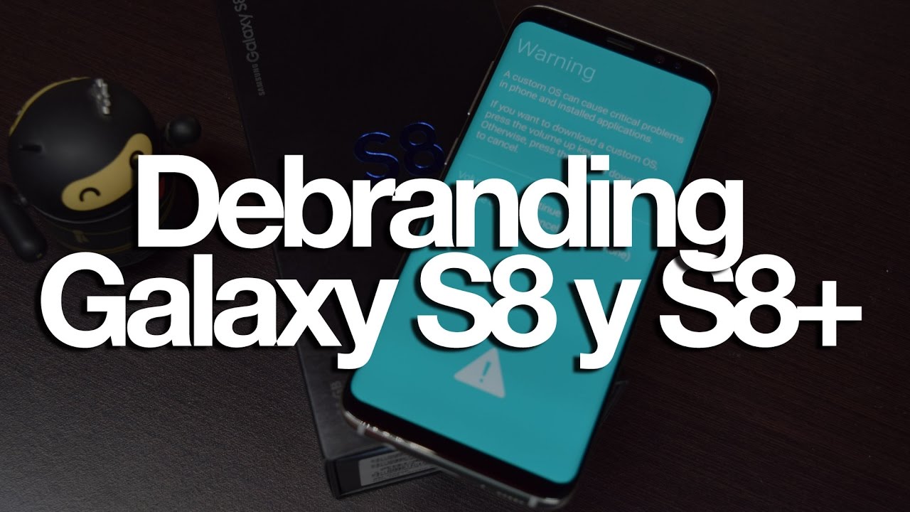 Debranding Galaxy S8 G950F y Galaxy S8+ G955F