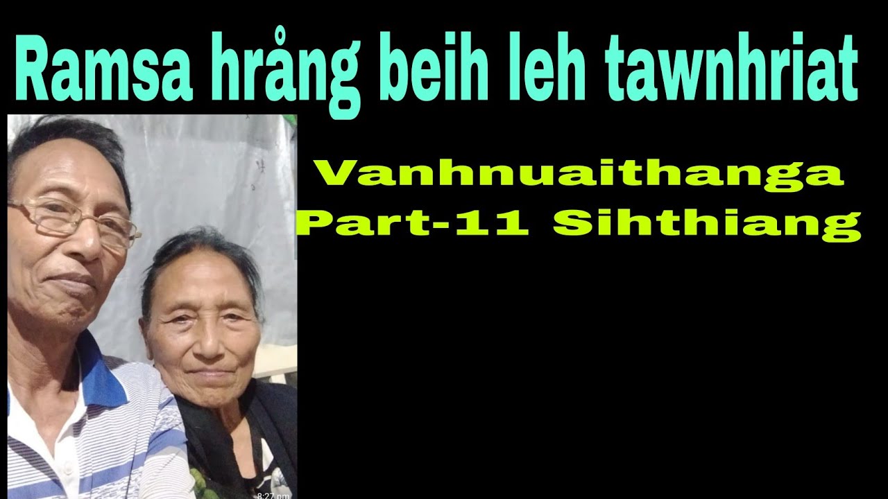 Ramsa kawlh beih leh tawnhriat:Vanhnuaithang Part-11 Sihthiang.