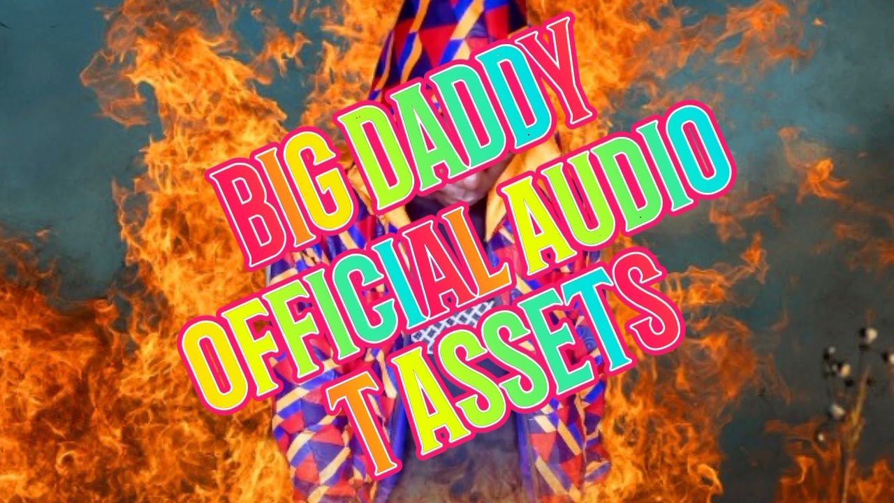 T ASSETS Big Daddy Official audio