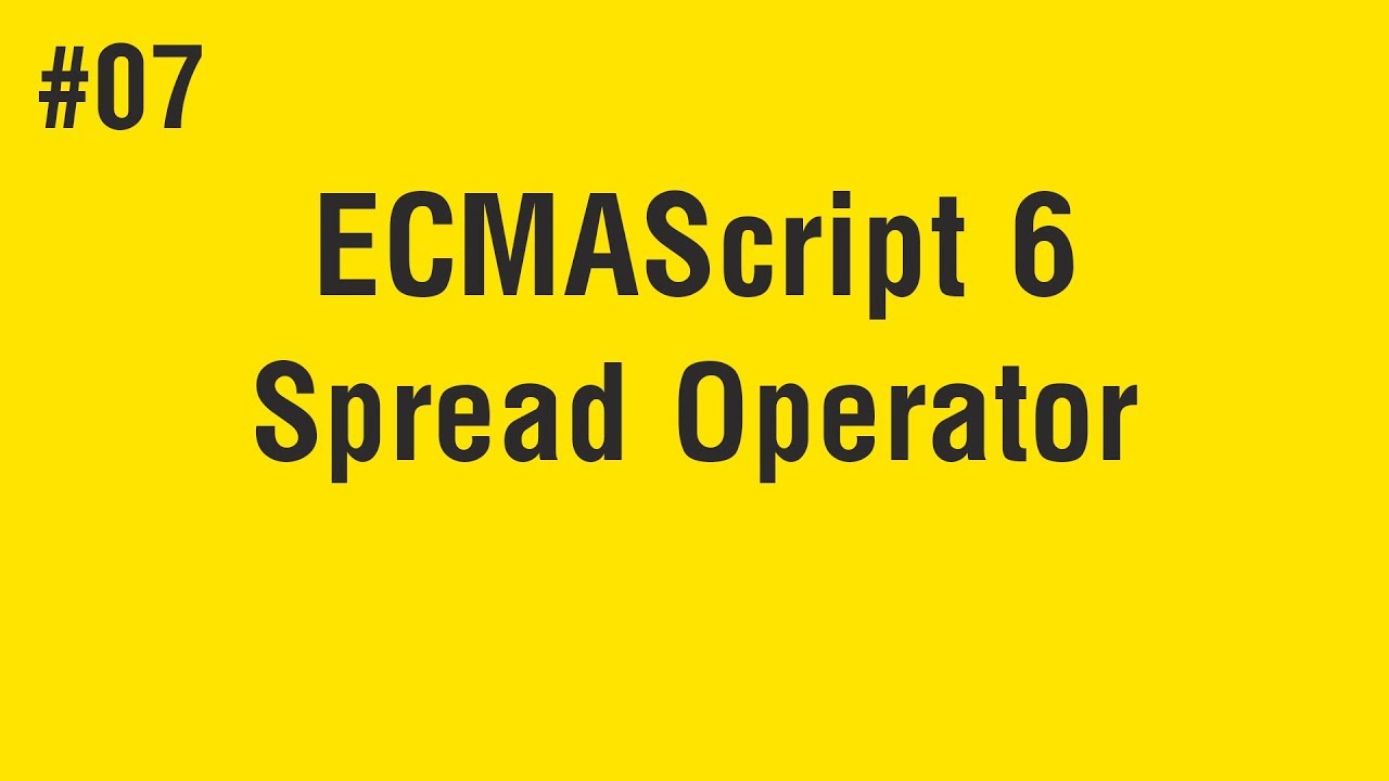 Learn ECMAScript 6 in Arabic #07 - Spread Operator