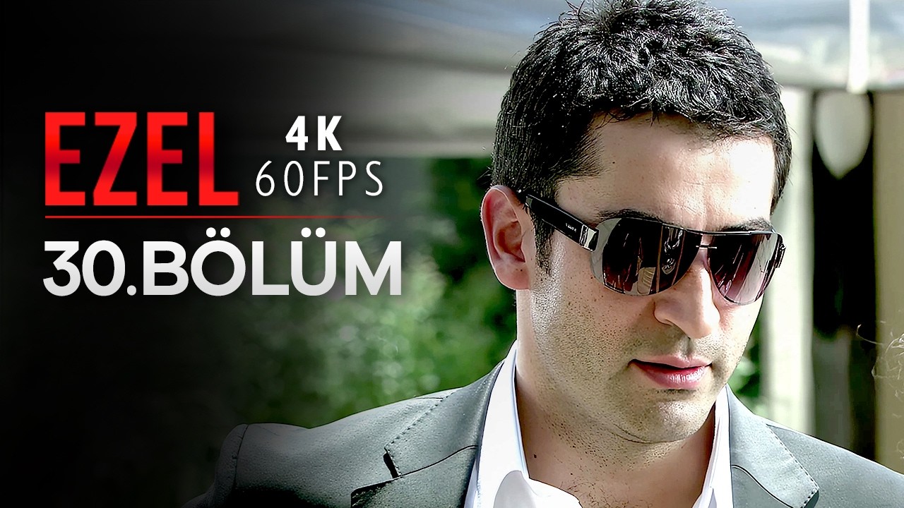 Ezel 30. Bölüm | 4K 60 FPS