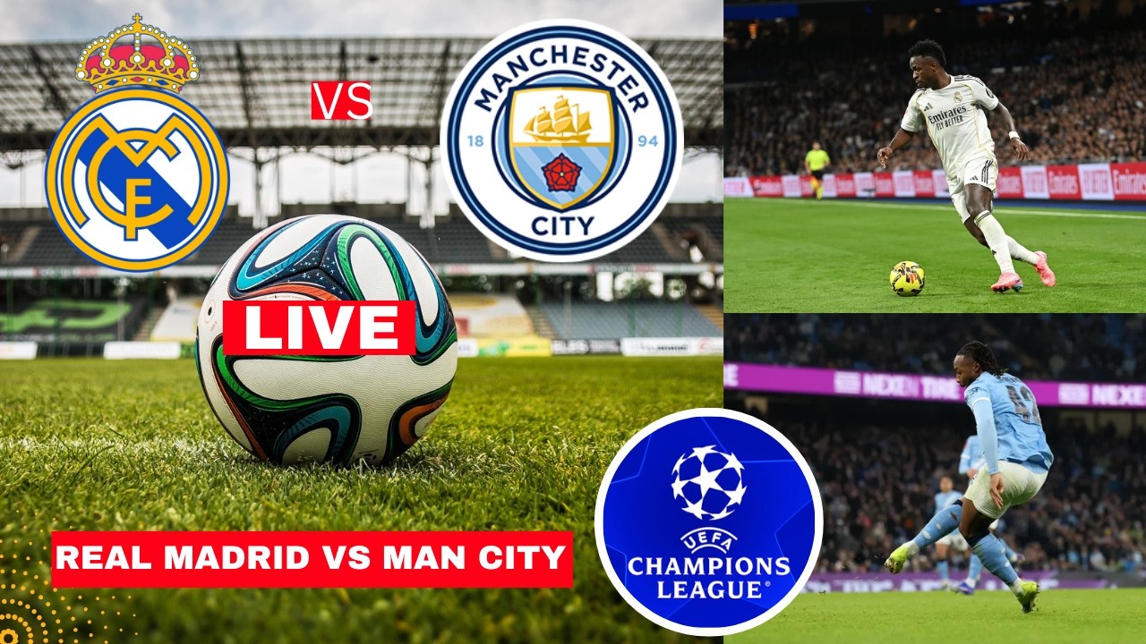 Real Madrid vs Man City Live Stream Champions League Football Match Commentary Score Highlights Vivo