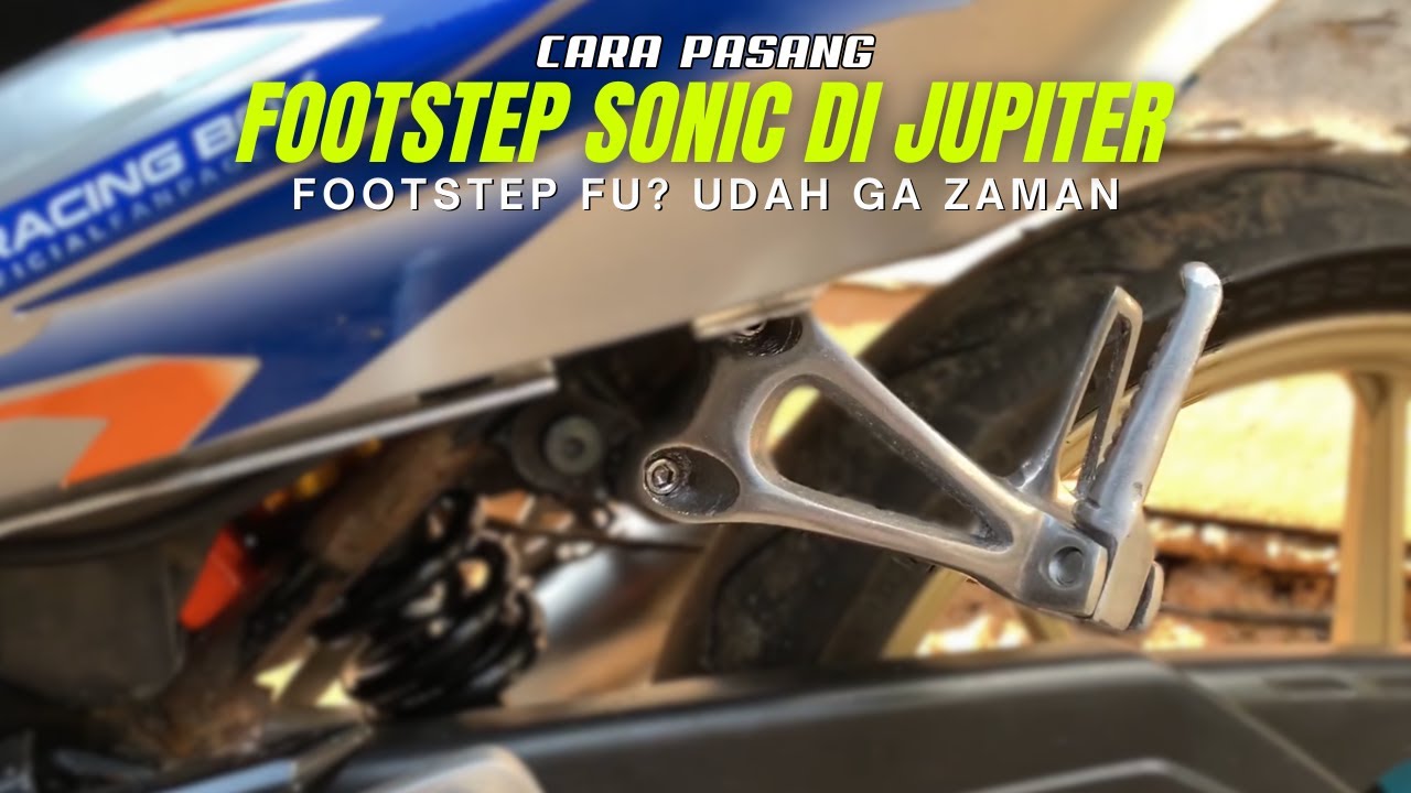PASANG FOOTSTEP SONIC DI JUPITER Z