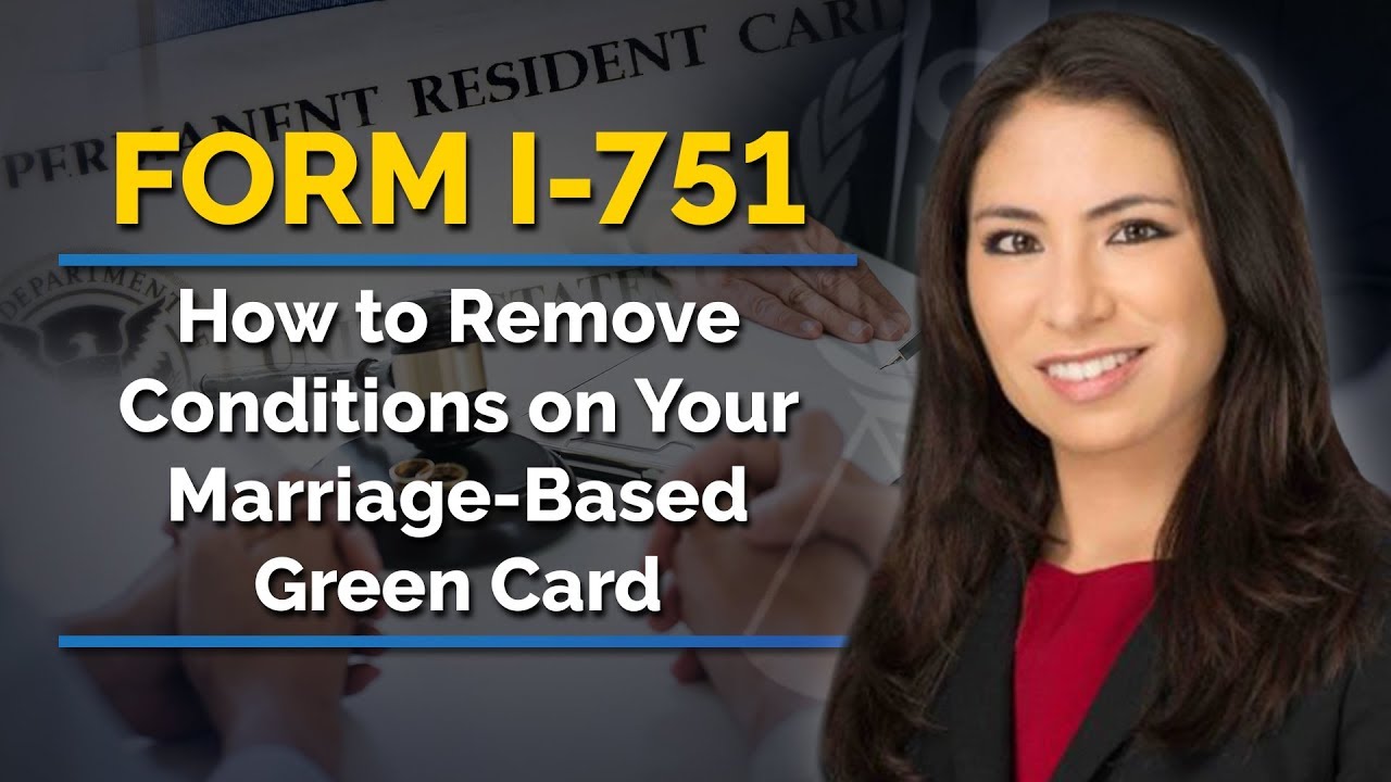 Form I-751 - How to Remove Conditions on Your Marriage-Based Green Card