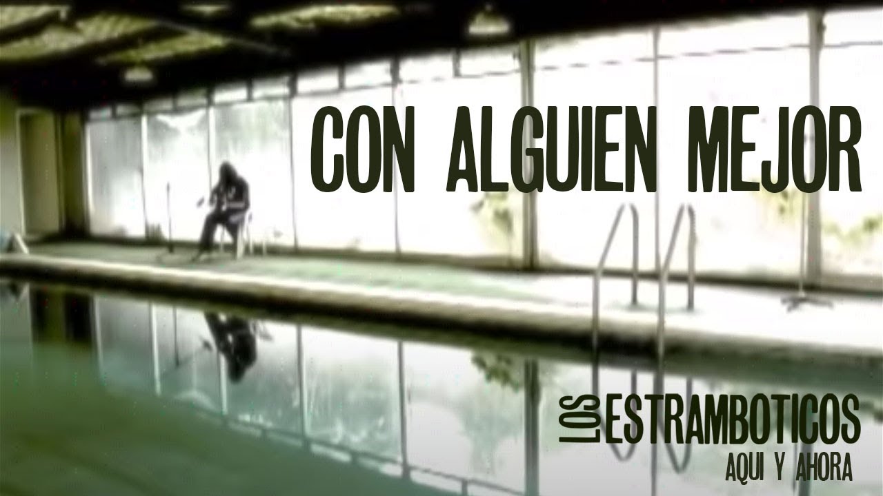 LOS ESTRAMBOTICOS  Con alguien mejor